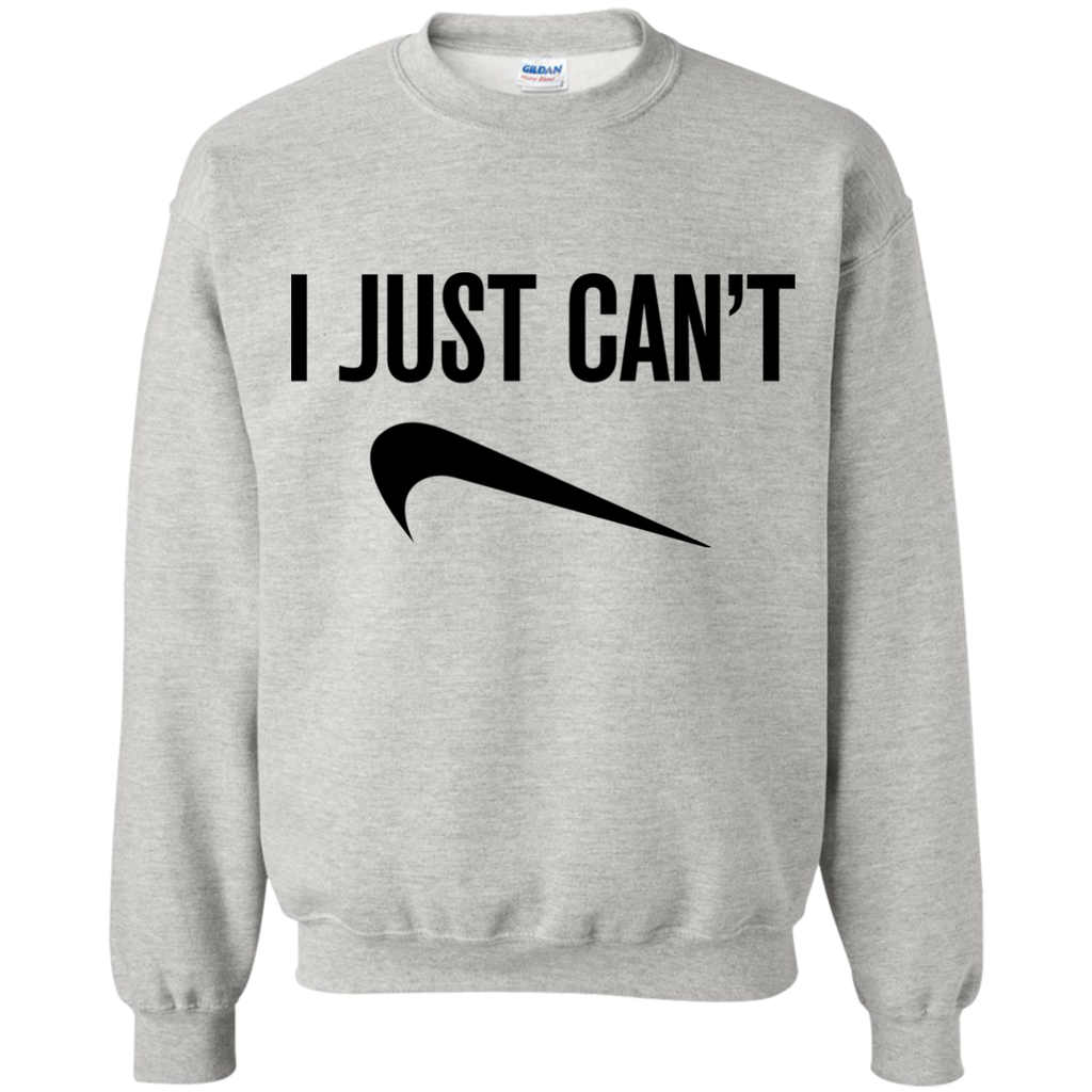 I Just Can't Sweatshirt